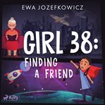Girl 38: Finding a Friend cover image