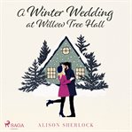A Winter Wedding at Willow Tree Hall cover image