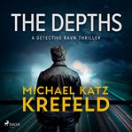 The Depths: The Fast-Paced, Twisty Scandi-Noir From Celebrated Danish Crime Writerall You Want for C cover image