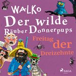 Der wilde Räuber Donnerpups - Freitag der Dreizehnte cover image