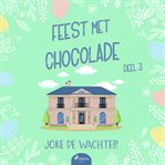 Feest met chocolade - deel 3 cover image