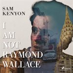 I Am Not Raymond Wallace cover image