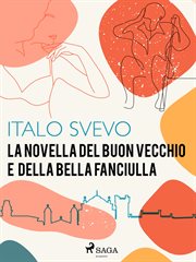 La Novella Del Buon Vecchio E Della Bella Fanciulla cover image