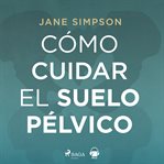 Cómo cuidar el suelo pélvico cover image