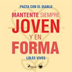 Pacta con el diablo. Mantente siempre joven y en forma cover image