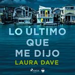 Lo último que me dijo cover image