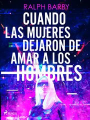 Cuando las mujeres dejaron de amar a los hombres cover image