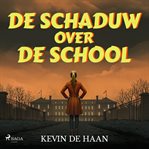 De Schaduw Over De School cover image