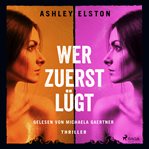 Wer zuerst lügt - Thriller cover image