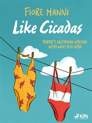 Like Cicadas : There's Nothing Wrong With Who You Are cover image