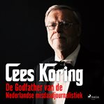 Gesprekken die geheim moeten blijven : Godfather Van De Nederlandse Misdaadjournalistiek cover image
