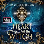 Heart of the Witch : Ein Gefährlicher Auftrag. Eine Liebe, Die Nicht Sein Darf  – Die Fesselnde Fortsetzung Des Tiktok-e cover image