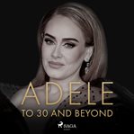 Adele: To 30 and Beyond cover image