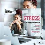 Spektrum Kompakt: Stress - Wie wir mit Anspannung umgehen cover image