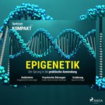 Spektrum Kompakt: Epigenetik - Der Sprung in die praktische Anwendung cover image