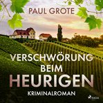 Verschwörung beim Heurigen : Kriminalroman cover image