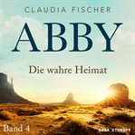 Abby 4 - Die wahre Heimat cover image
