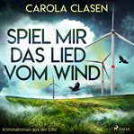 Spiel mir das Lied vom Wind (Kriminalroman aus der Eifel) cover image