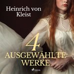 Heinrich von kleist - 4 ausgewählte werke cover image