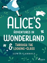 Alice's Adventures in Wonderland & Through the Looking-Glass cover image