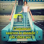 Comment sauver le monde ? (De chez soi !) cover image