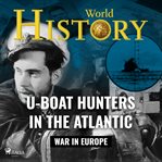 U-Boat Hunters in the Atlantic cover image