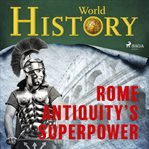 Rome - Antiquity's Superpower cover image