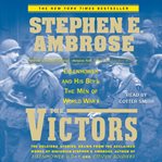 The victors: [Eisenhower and his boys, the men of World War II] cover image
