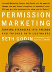 Permission marketing: turning strangers into friends, and friends into customers cover image
