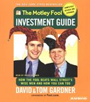 The Motley Fool investment guide [how the fool beats Wall Street's wise men and how you can too] cover image