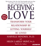 Receiving love: [transform your relationship by letting yourself be loved] cover image