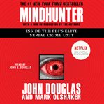 Mindhunter : inside the FBI's elite serial crime unit cover image
