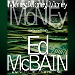 Money, money, money: [a novel of the 87th precinct] cover image