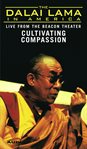 Cultivating compassion : the Dalai Lama in America : live from the Beacon Theater cover image