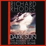 Dark sun: the making of the hydrogen bomb cover image