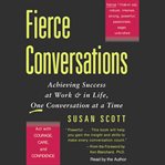Fierce conversations : achieving success at work & in life, one conversation at a time cover image