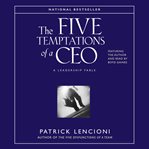 The five temptations of a CEO : [a leadership fable] cover image