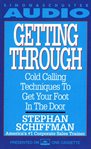 Getting Through : Cold Calling Techniques To Get Your Foot In The Door cover image