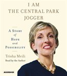 I am the Central Park jogger: a story of hope and possibility cover image