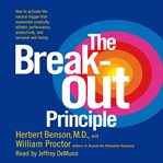 The breakout principle: how to activate the natural trigger that maximizes creativity, productivity, and personal well-being cover image