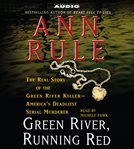 Green River, running red: [the real story of the Green River killer, America's deadliest serial murderer] cover image