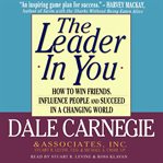 The leader in you: [how to win friends, influence people, and succeed in a changing world] cover image