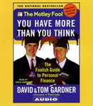 You have more than you think [the foolish guide to personal finance] cover image