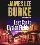 Last Car to Elysian Fields : A Novel. Dave Robicheaux cover image