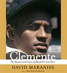 Clemente: the passion and grace of baseball's last hero cover image