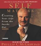Self matters : creating your life from the inside out cover image