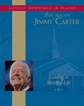 Sunday mornings in Plains: Bible study with Jimmy Carter, leading a worthy life cover image