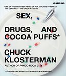 Sex, drugs, and cocoa puffs : a low culture manifesto cover image