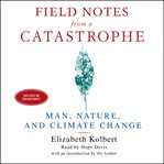 Field Notes From a Catastrophe cover image