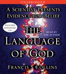 The language of God : a scientist presents evidence for belief cover image